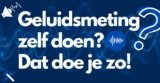 Geluidsmeting zelf doen?